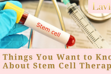 8 Things You Want to Know About Stem Cell Therapy