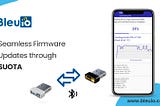 BleuIO Takes Firmware Updates to the Next Level with SUOTA Integration