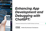 Enhancing App Development and Debugging with ChatGPT: My Experience