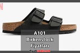 A101 Birkenstock Fiyatları