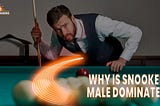 Why Is Snooker Male-Dominated