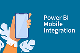 Expand Your Business Intelligence Capabilities with Power BI Mobile