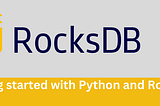 Getting started with Rocksdb and Python