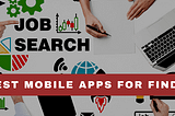 10 Best Mobile Apps for Finding Job — Detect News