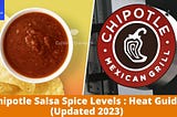 Chipotle Salsa Spice Levels : Heat Guide (Updated 2023)