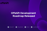 Offshift Releases Complete Mainnet Development Roadmap