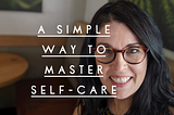 A Simple Way to Master Self-Care — Life of the Family