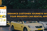 Enhance Customer Journeys with Your Branded Car Rental App