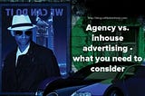 Agency vs. Inhouse Advertising — What You Need to Consider