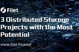 3 Distributed Storage Projects with the Most Potential