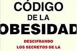 e-Book$ F.r.e.e EL CÓDIGO DE LA OBESIDAD (Spanish Edition) Pre Order