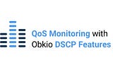 QoS Monitoring with Obkio DSCP Features