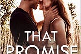 PDF © FULL BOOK © ‘’That Promise: A Small Town, Friends-to-Lovers Romance‘’ EPUB [pdf books free]