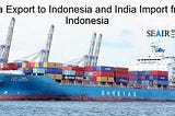 Research Indonesia Import Export Data Provider Trading Participant of Indonesia | Major Import