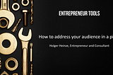 Entrepreneur Tools E1 — How to address your audience in a pitch
