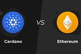 Cardano Blockchain & Ethereum Comparison