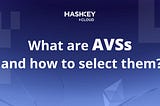 What are AVSs and how to select them?