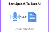 Best Speech To Text AI