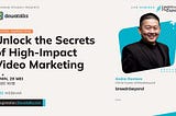 [Webinar Recap] Unlock the Secrets of High-Impact Video Marketing