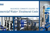 What You Need to Know About Commercial Water Treatment Costs