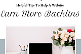 4 Helpful Tips to Help a Website Earn More Backlinks