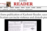 Tribute to Kashmir Reader, which the cowardly Indian state has shut down.