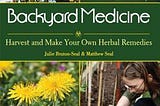 PDF © FULL BOOK © Backyard Medicine: Harvest and Make Your Own Herbal Remedies #*BOOK