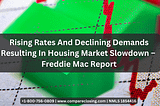 Rising Rates And Declining Demands Resulting In Housing Market Slowdown — Freddie Mac Report