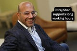 Niraj Shah Champions Long Working Hours for Success