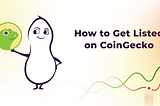 How to get listed on Coingecko.Your CG listing guide