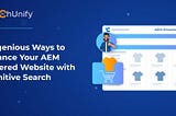 6 Ingenious Ways to Enhance Your AEM Powered Website with Cognitive Search