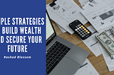 Simple Strategies to Build Wealth and Secure Your Future