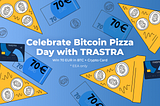 TRASTRA Blog | Bitcoin Pizza Day Giveaway by TRASTRA