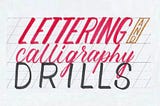 Lettering and Calligraphy Drills