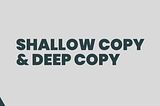 The difference between Shallow & Deep Copy.