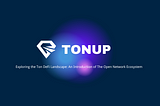 Exploring TON Blockchain’s Diverse Use Cases, Token Launch in the Crypto Marketplace: TonUP’s…