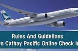 Some Rules And Guidelines On Cathay Pacific Online Check in | TripBeam Blog