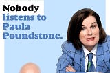 Nobody Listens To Paula Poundstone: It’s So Out There; It’s In!