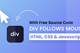 Div Follows Mouse Cursor using HTML & JavaScript