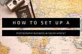 How to set up your photography business in South Africa?