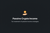 How to create passive income from crypto assets?