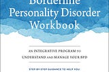 PDF ^-> DOWNLOAD ^-> The Borderline Personality Disorder Workbook: An Integrative Program to…