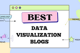 Top data visualization blogs to follow in 2023 | WebDataRocks