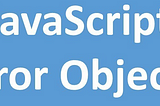 JavaScript Error Objects