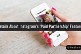 What Brands Need to Know About Instagrams New Paid Partnership Feature