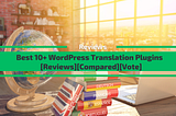 Best WordPress Translation Plugins in 2022 [Compared]