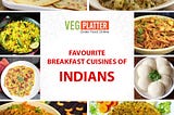 FAVOURITE BREAKFAST CUISINES OF INDIANS | Veg Platter
