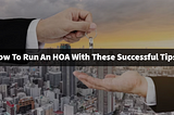 How To Run An HOA With These Successful Tips?