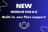 Built-in .env Files Support Starting from Node.js v20.6.0 | https://blog.numericaideas.com/nodejs-env-files-support