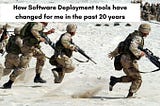How Software Deployment Tools Have Changed in the Past 20 Years
